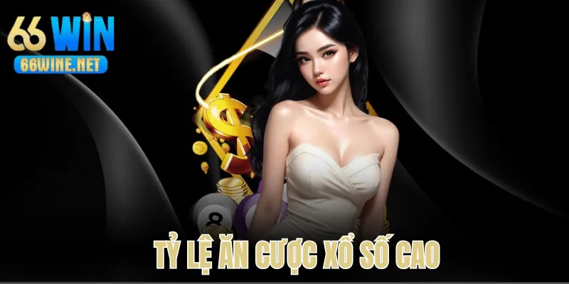 Tỷ lệ ăn cao ngất chỉ có tại xổ số 66Win