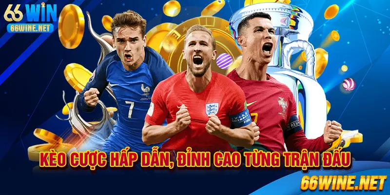 Cược đỉnh cao, kèo hấp dẫn từng trận