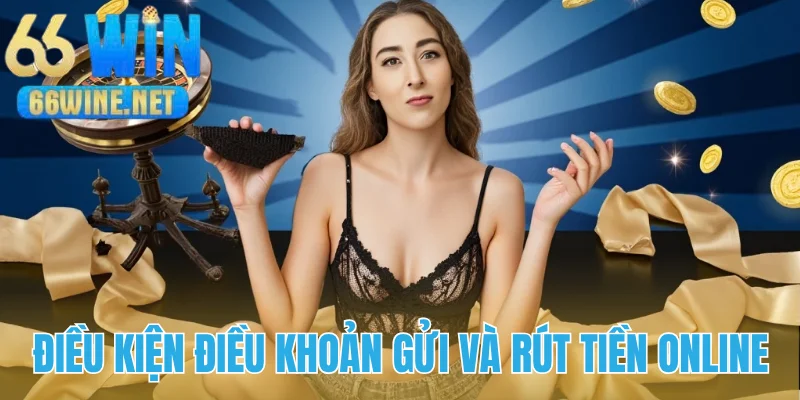 Điều kiện điều khoản về giao dịch nạp/rút