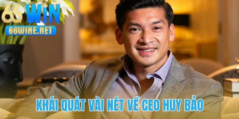 Giới thiệu vài nét về CEO Huy Bảo