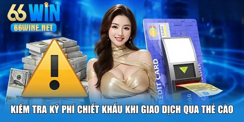 Kiểm tra kỹ phí chiết khấu khi nạp tiền bằng thẻ cào