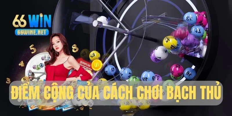 Ưu điểm của cách chơi bạch thủ